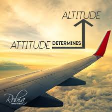 ATTITUDE DETERMINES ALTITUDE